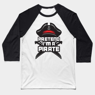 'Pretend I'm a Pirate' Awesome Costume Halloween Baseball T-Shirt